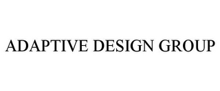 ADAPTIVE DESIGN GROUP