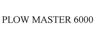 PLOW MASTER 6000