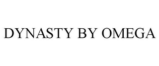 DYNASTY BY OMEGA