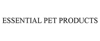 ESSENTIAL PET PRODUCTS