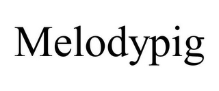 MELODYPIG