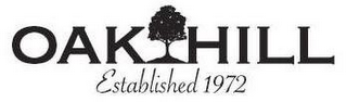 OAK HILL ESTABLISHED 1972