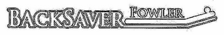 BACKSAVER FOWLER