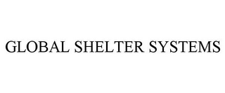 GLOBAL SHELTER SYSTEMS