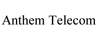 ANTHEM TELECOM