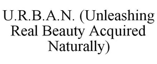 U.R.B.A.N. (UNLEASHING REAL BEAUTY ACQUIRED NATURALLY)