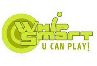 WHIP SMART U CAN PLAY!