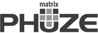 MATRIX PHUZE