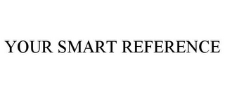 YOUR SMART REFERENCE