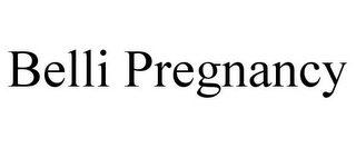 BELLI PREGNANCY