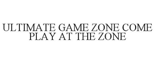 ULTIMATE GAME ZONE COME PLAY AT THE ZONE