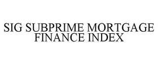 SIG SUBPRIME MORTGAGE FINANCE INDEX