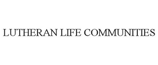 LUTHERAN LIFE COMMUNITIES