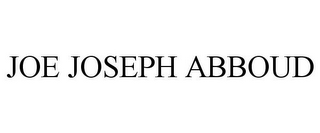 JOE JOSEPH ABBOUD