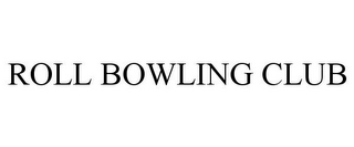 ROLL BOWLING CLUB