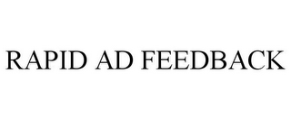 RAPID AD FEEDBACK