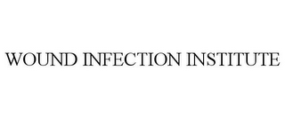 WOUND INFECTION INSTITUTE