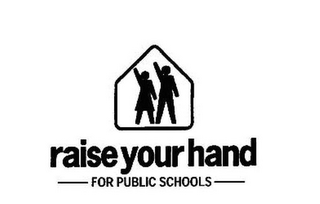 RAISE YOUR HAND FOR PUBLIC SCHOOLS