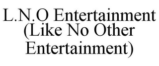 L.N.O ENTERTAINMENT (LIKE NO OTHER ENTERTAINMENT)