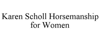 KAREN SCHOLL HORSEMANSHIP FOR WOMEN