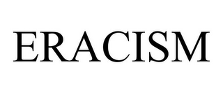 ERACISM