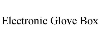 ELECTRONIC GLOVE BOX