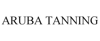 ARUBA TANNING