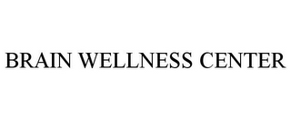 BRAIN WELLNESS CENTER