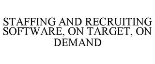 STAFFING AND RECRUITING SOFTWARE, ON TARGET, ON DEMAND