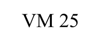 VM 25