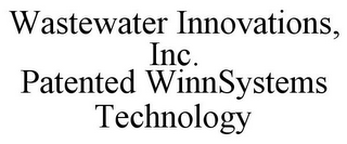 WASTEWATER INNOVATIONS, INC. PATENTED WINNSYSTEMS TECHNOLOGY