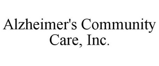 ALZHEIMER'S COMMUNITY CARE, INC.