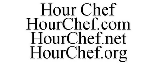 HOUR CHEF HOURCHEF.COM HOURCHEF.NET HOURCHEF.ORG