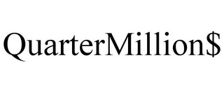 QUARTERMILLION$