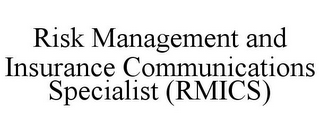 RISK MANAGEMENT AND INSURANCE COMMUNICATIONS SPECIALIST (RMICS)