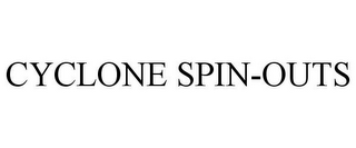 CYCLONE SPIN-OUTS