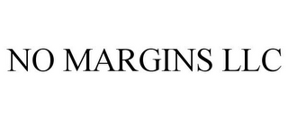 NO MARGINS LLC