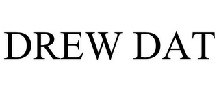 DREW DAT