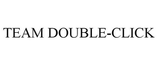 TEAM DOUBLE-CLICK