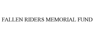 FALLEN RIDERS MEMORIAL FUND