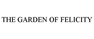 THE GARDEN OF FELICITY