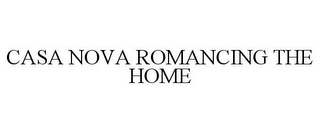 CASA NOVA ROMANCING THE HOME