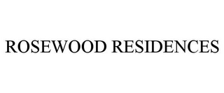 ROSEWOOD RESIDENCES