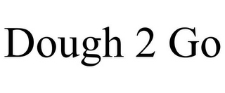 DOUGH 2 GO