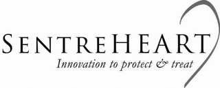 SENTREHEART INNOVATION TO PROTECT & TREAT