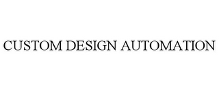 CUSTOM DESIGN AUTOMATION