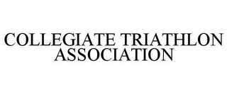 COLLEGIATE TRIATHLON ASSOCIATION