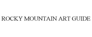 ROCKY MOUNTAIN ART GUIDE