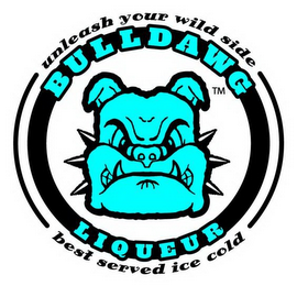 BULLDAWG LIQUEUR, UNLEASH YOUR WILD SIDE BEST SERVED ICE COLD