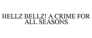 HELLZ BELLZ! A CRIME FOR ALL SEASONS